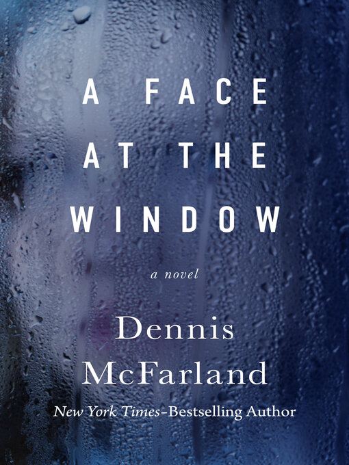 Title details for Face at the Window by Dennis McFarland - Available